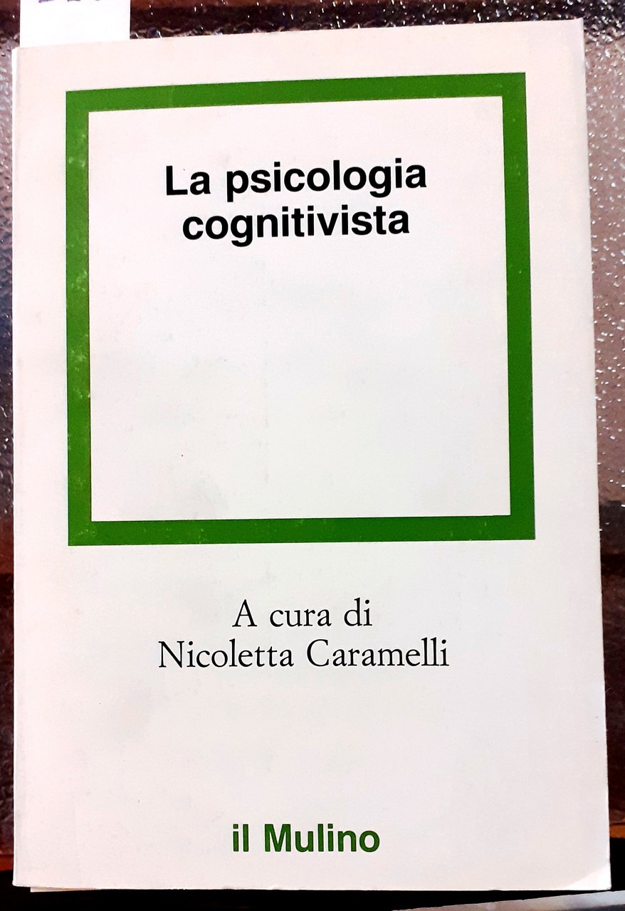 LA PSICOLOGIA COGNITIVISTA: ORIENTAMENTI NELLO STUDIO DEI PROCESSI COGNITIVI.