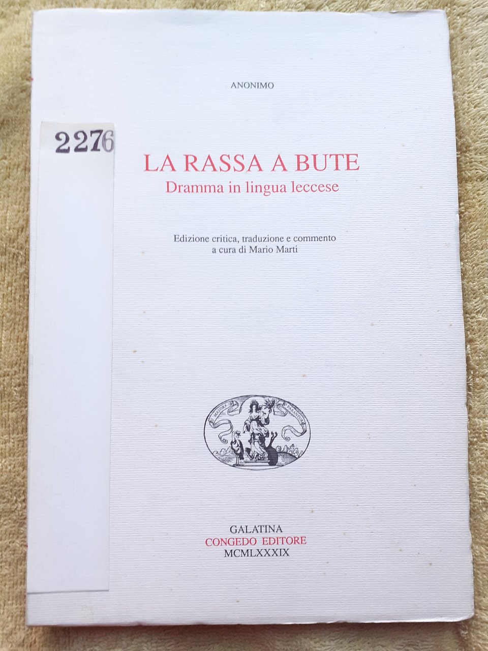 LA RASSA A BUTE: DRAMMA IN LINGUA LECCESE., Edizione critica, …