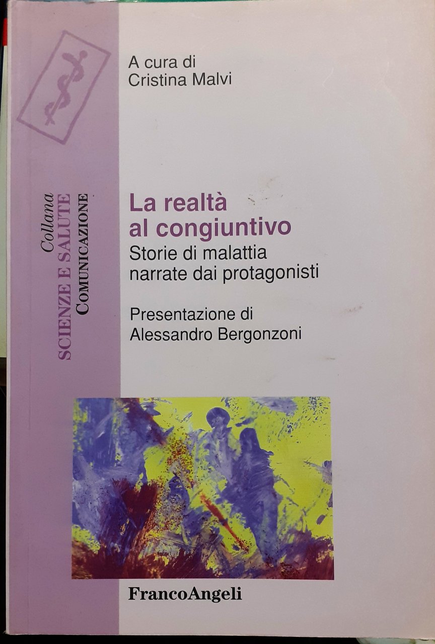 LA REALTA' AL CONGIUNTIVO. STORIE DI MALATTIA NARRATE AI PROTAGONISTI.