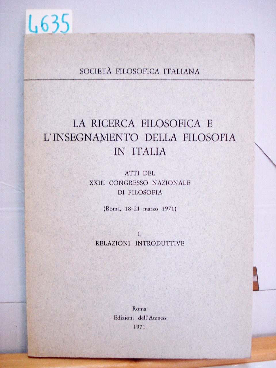LA RICERCA FILOSOFICA E L'INSEGNAMENTO DELLA FILOSOFIA IN ITALIA. Atti …