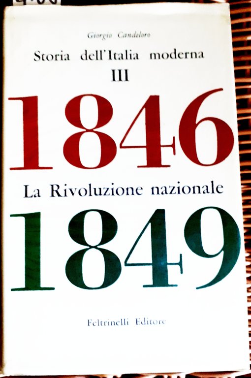 LA RIVOLUZIONE NAZIONALE (1846-1849). vol. 3. STORIA DELL'ITALIA MODERNA.