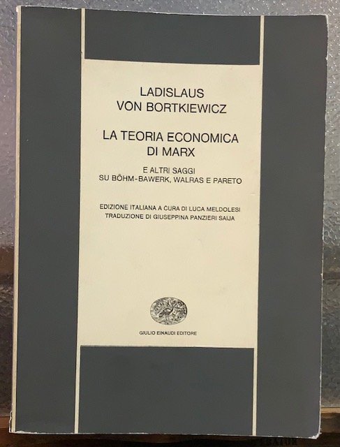 LA TEORIA ECONOMICA DI MARX E ALTRI SAGGI SU BOHM-BAWERK, …