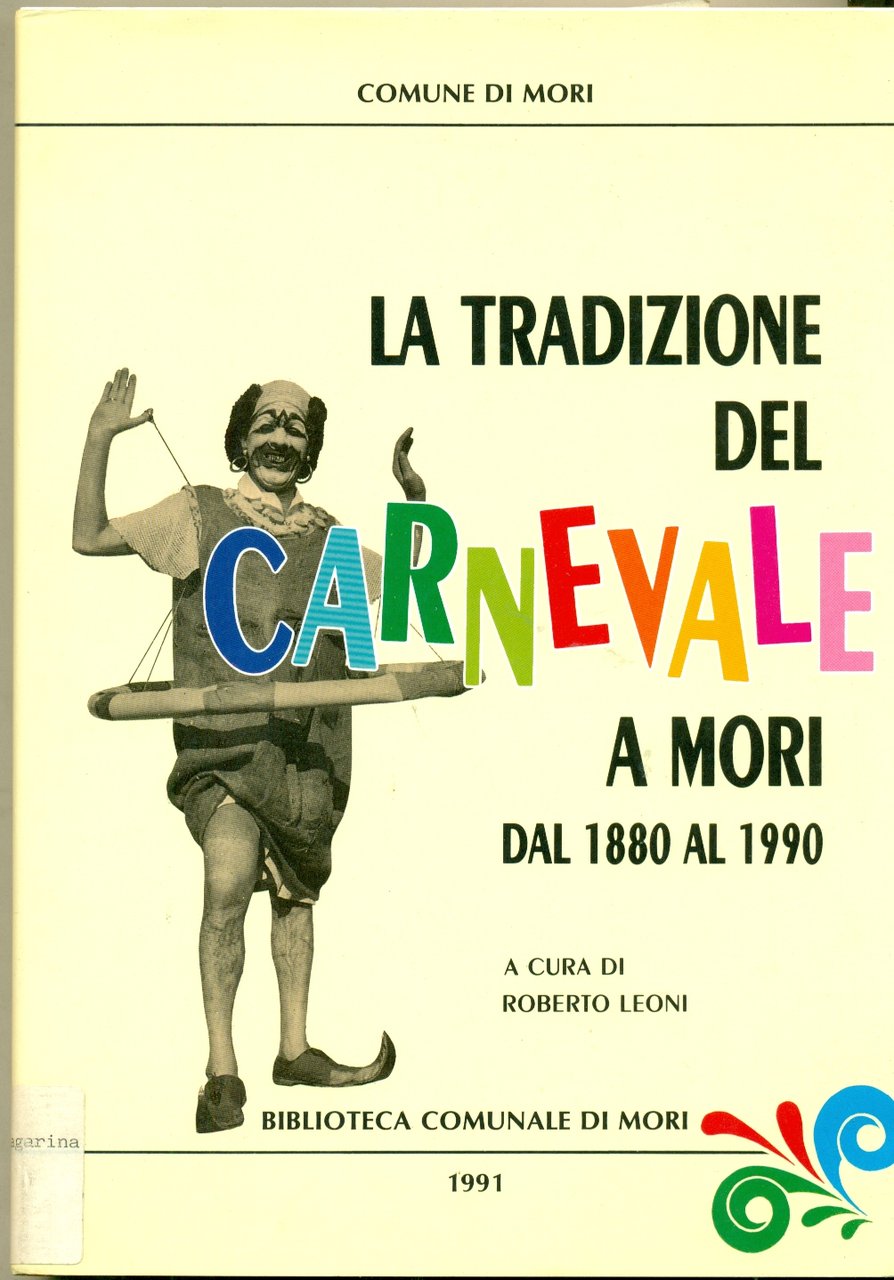 LA TRADIZIONE DEL CARNEVALE A MORI DAL 1880 AL 1990.,