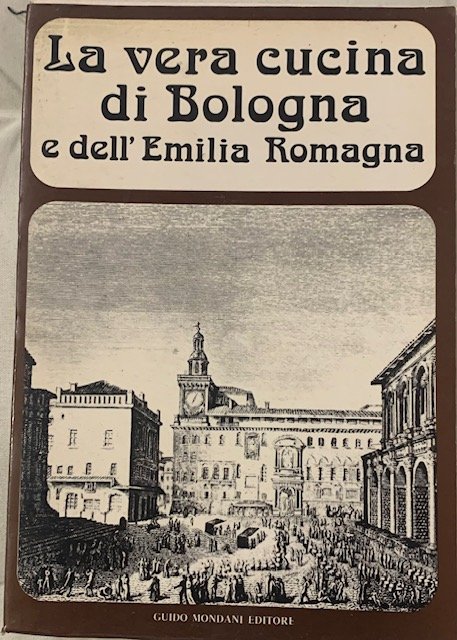 LA VERA CUCINA DI BOLOGNA E DELL'EMILIA ROMAGNA.