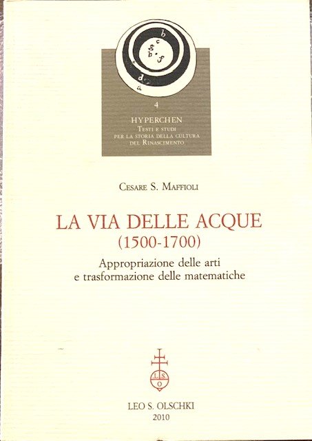 LA VIA DELLE ACQUE (1500-1700) APPROPRIAZIONE DELLE ARTI E TRASFORMAZIONE …