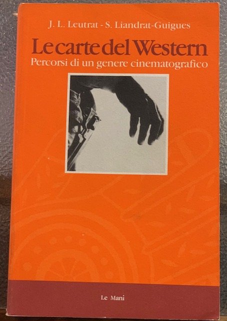 LE CARTE DEL WESTERN. PERCORSI DI UN GENERE CINEMATOGRAFICO.
