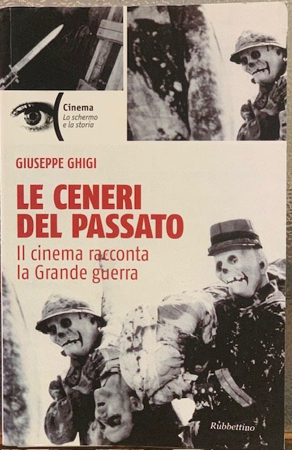 LE CENERI DEL PASSATO; IL CINEMA RACCONTA LA GRANDE GUERRA.