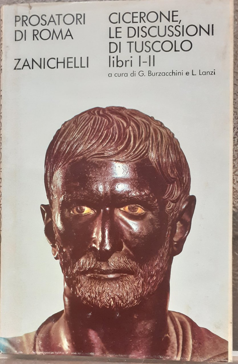 LE DISCUSSIONI DI TUSCOLO. Libri I-II., A cura di G. …