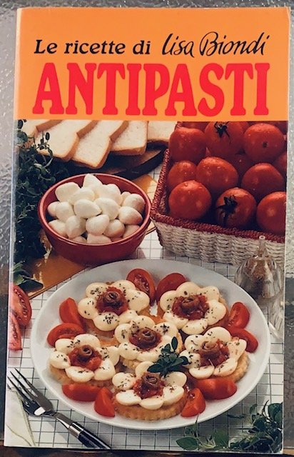 LE RICETTE DI LISA BIONDI: ANTIPASTI.