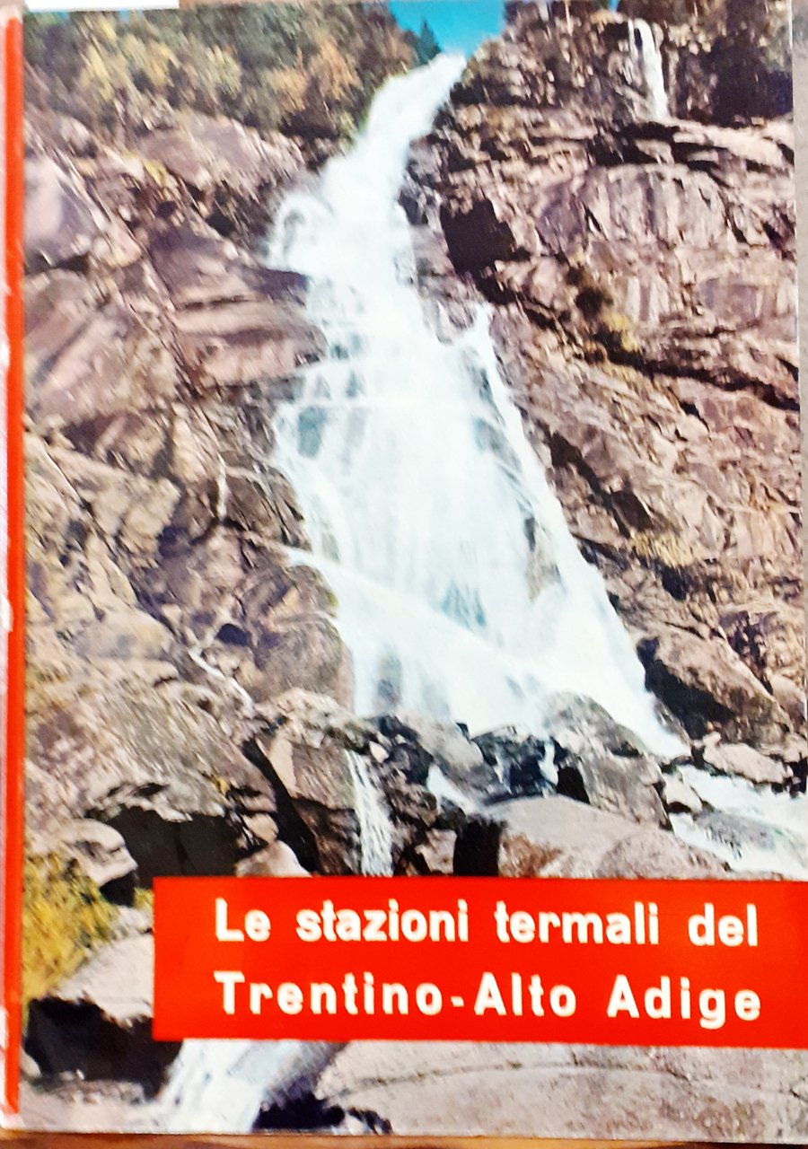 LE STAZIONI TERMALI DEL TRENTINO-ALTO ADIGE. Presentazione del Prof. GIUSEPPE …