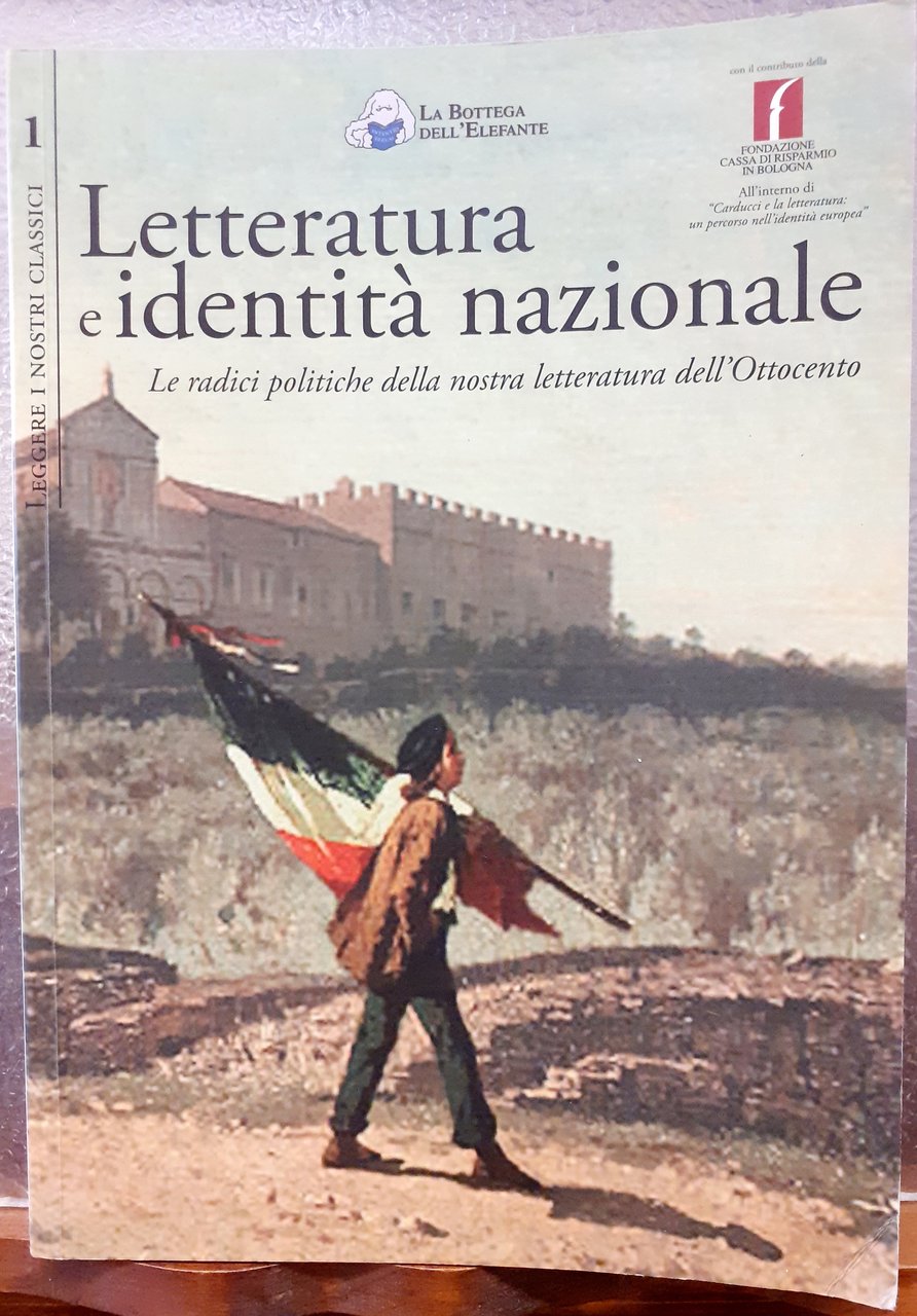 LETTERATURA E IDENTITA' NAZIONALE. LE RADICI POLITICHE DELLA NOSTRA LETTERATURA …