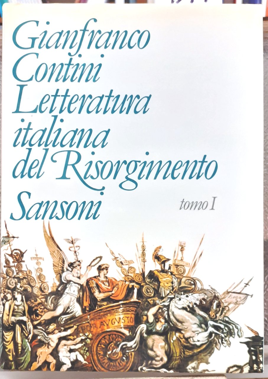 LETTERATURA ITALIANA DEL RISORGIMENTO 1789-1861. Tomo I°.
