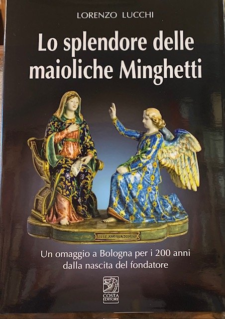 LO SPLENDORE DELLE MAIOLICHE MINGHETTI; UN OMAGGIO A BOLOGNA PER …