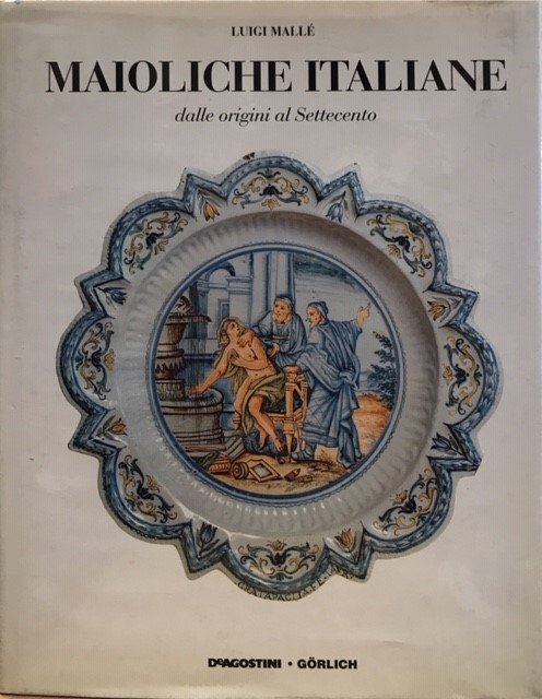 MAIOLICHE ITALIANE DALLE ORIGINI AL SETTECENTO.