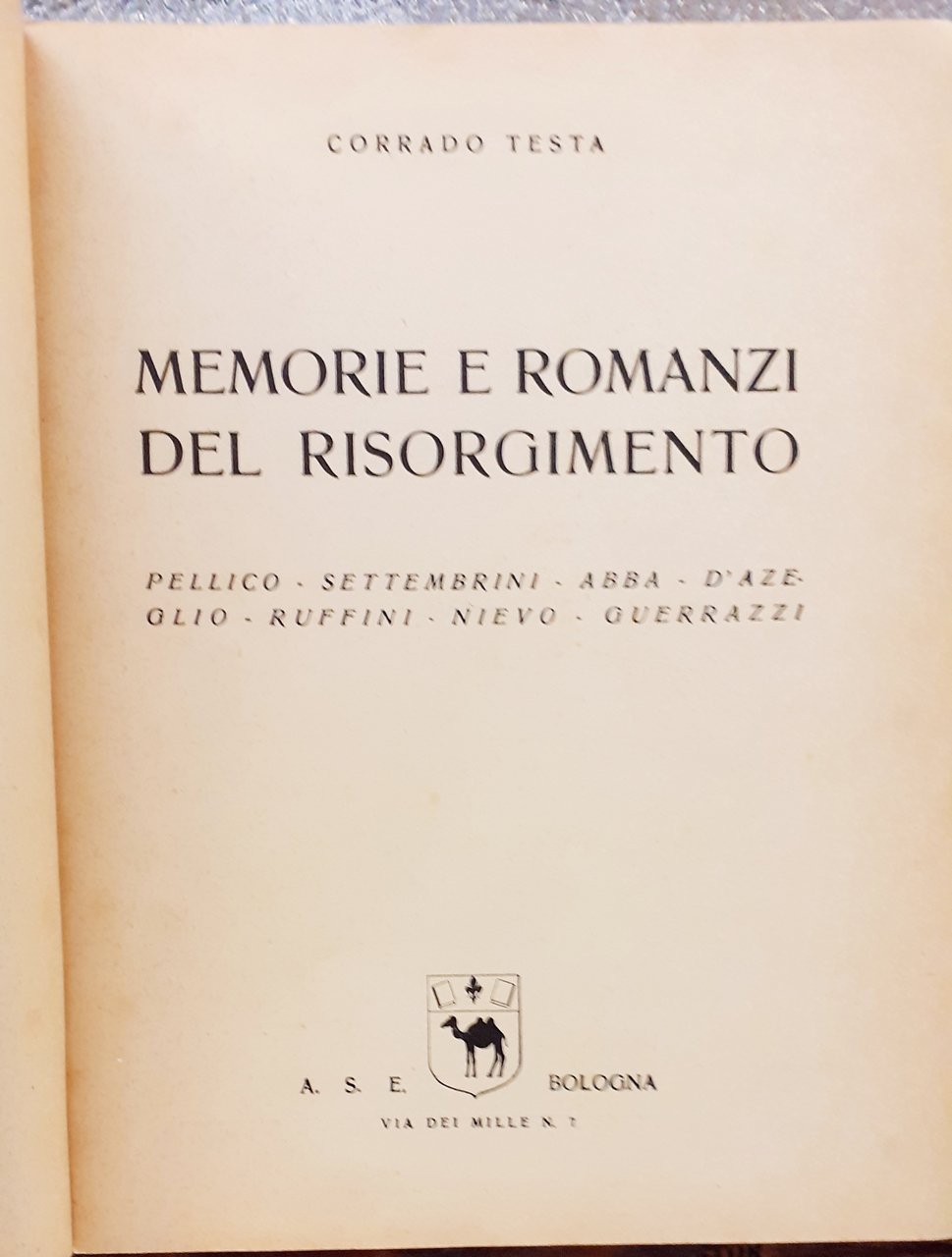 MEMORIE E ROMANZI DEL RISORGIMENTO: PELLICO-SETTEMBRINI-ABBA-D' AZIELIO-RUFFINI-NIEVO-GUERRAZZI.
