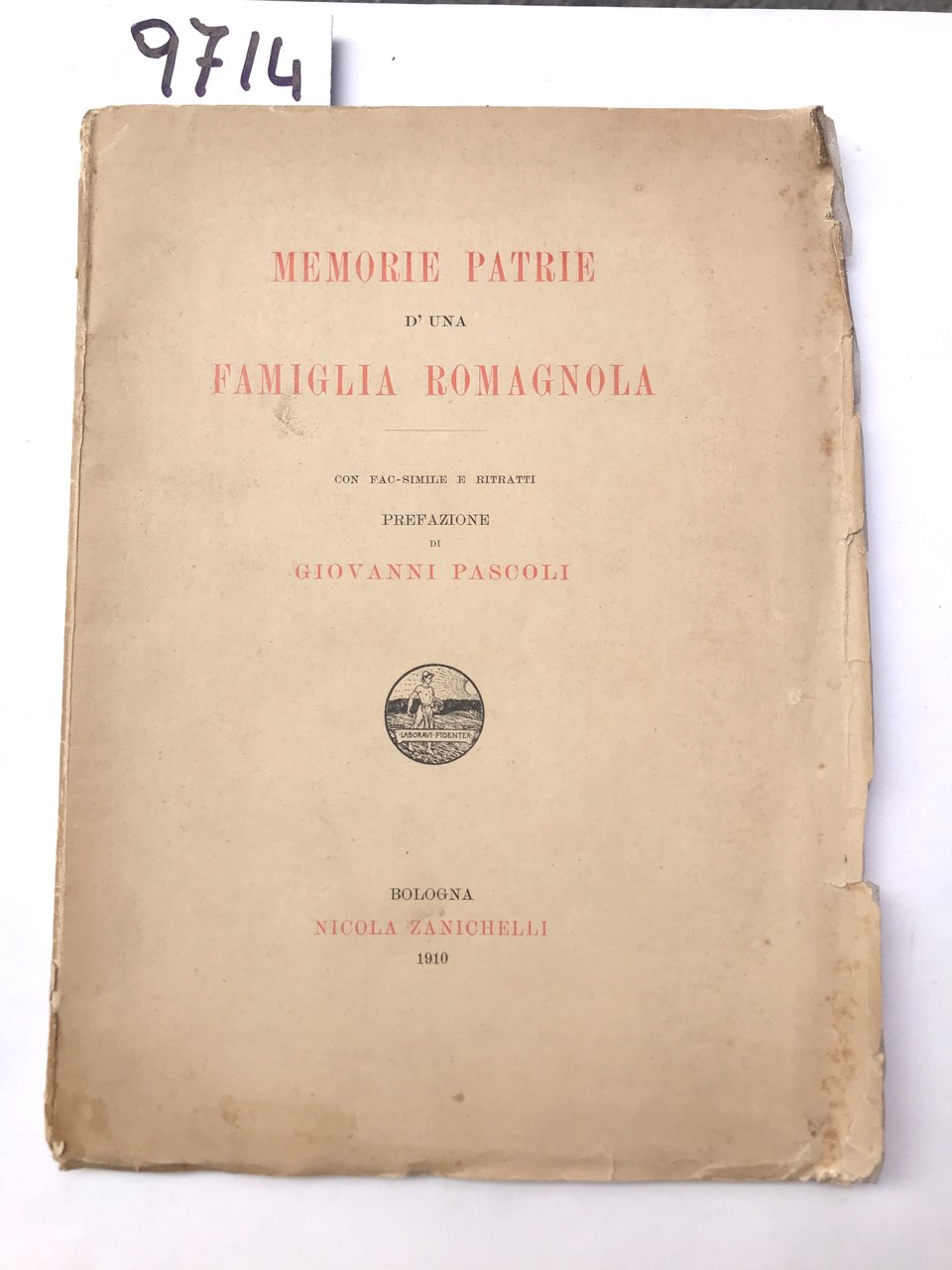 MEMORIE PATRIE D'UNA FAMIGLIA ROMAGNOLA, con FAC-SIMILE E RITRATTI, prefazione …