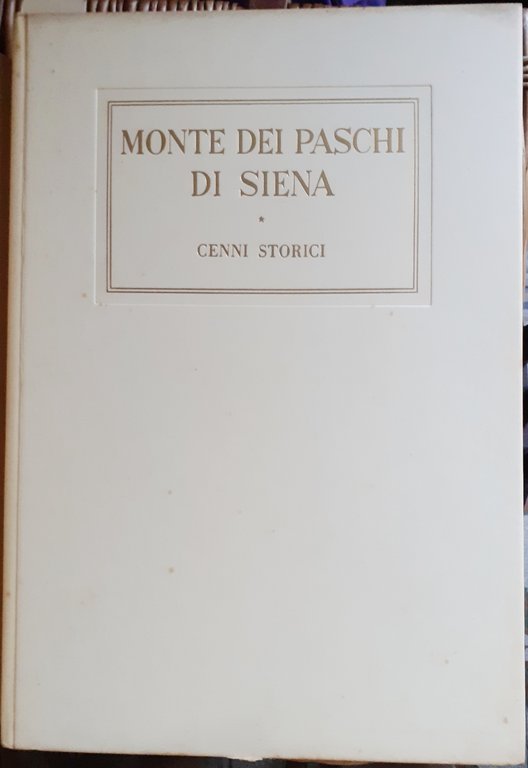 MONTE DEI PASCHI DI SIENA: CENNI STORICI.