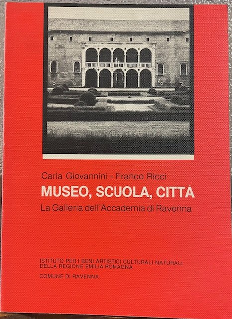 MUSEO, SCUOLA, CITTA'. LA GALLERIA DELL'ACCADEMA DI RAVENNA. Istituto per …