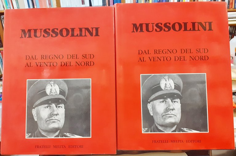 MUSSOLINI: DAL REGNO DEL SUD AL VENTO DEL NORD.