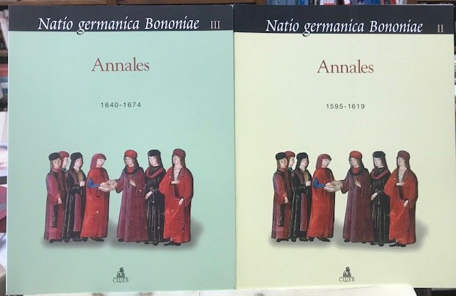 NATIO GERMANICA BONONIAE. ANNALES 1595-1619 / 1640-1674 a cura SILVIA …