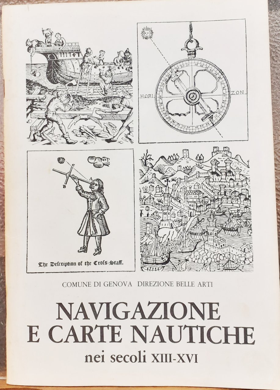 NAVIGAZIONE E CARTE NAUTICHE NEI SECOLI XIII-XVI. Catalogo della Mostra.
