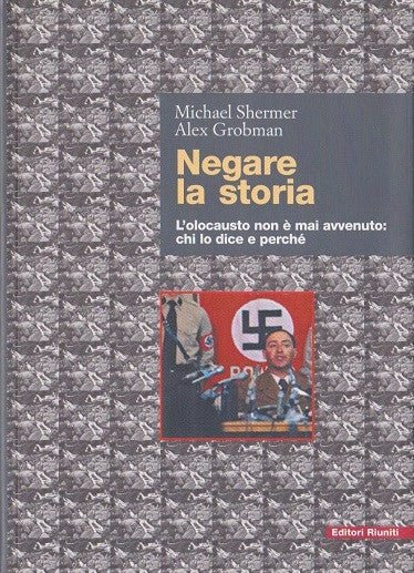 NEGARE LA STORIA; L'OLOCAUSTO NON E' MAI AVVENUTO: CHI LO …