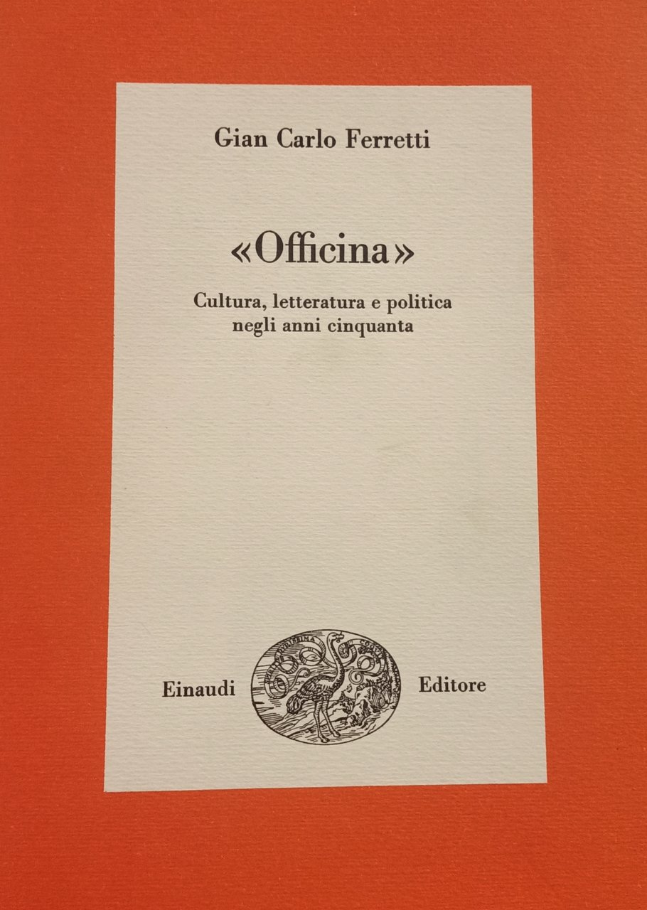 OFFICINA. CULTURA, LETTERATURA E POLITICA NEGLI ANNI CINQUANTA.
