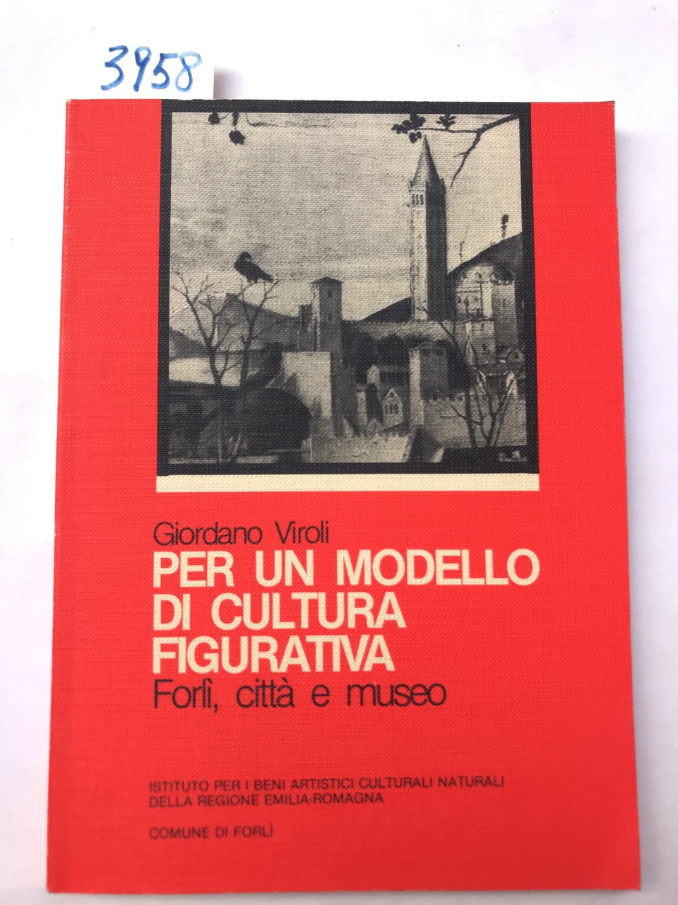 PER UN MODELLO DI CULTURA FIGURATIVA: FORLI', CITTA' E MUSEO.