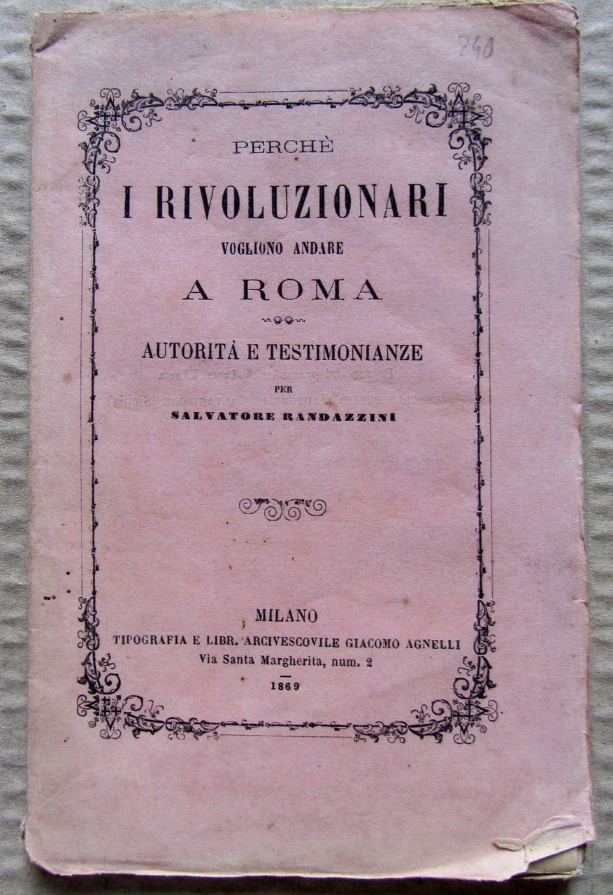 PERCHE' I RIVOLUZIONARI VOGLIONO ANDARE A ROMA; AUTORITA' E TESTIMONIANZE.