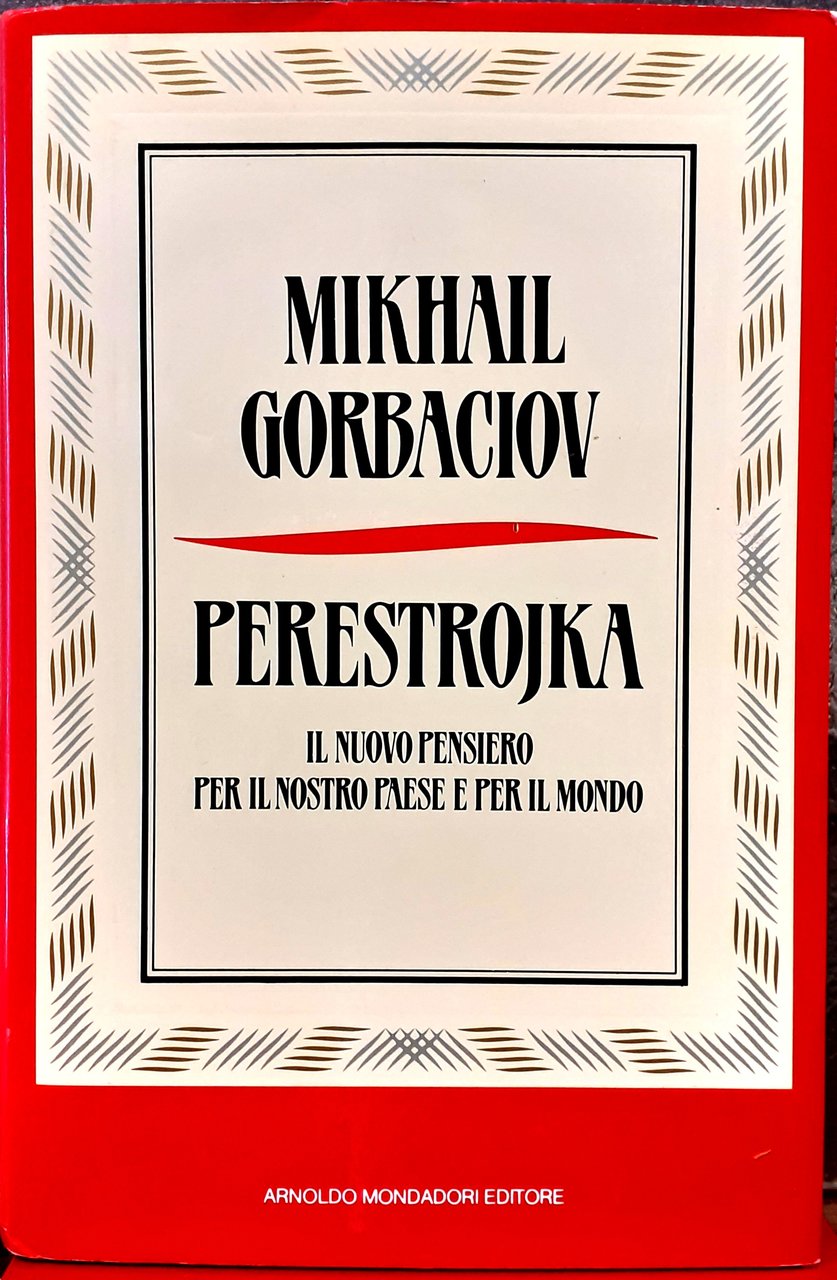 PERESTROJKA. IL NUOVO PENSIERO PER IL NOSTRO PAESE E PER …