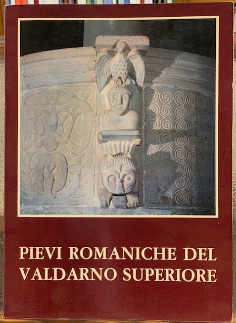 PIEVI ROMANICHE DEL VALDARNO SUPERIORE.