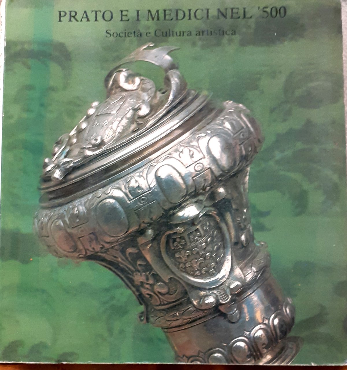 PRATO E I MEDICI NEL 500-SOCIETA' E CULTURA ARTISTICA., Catalogo …