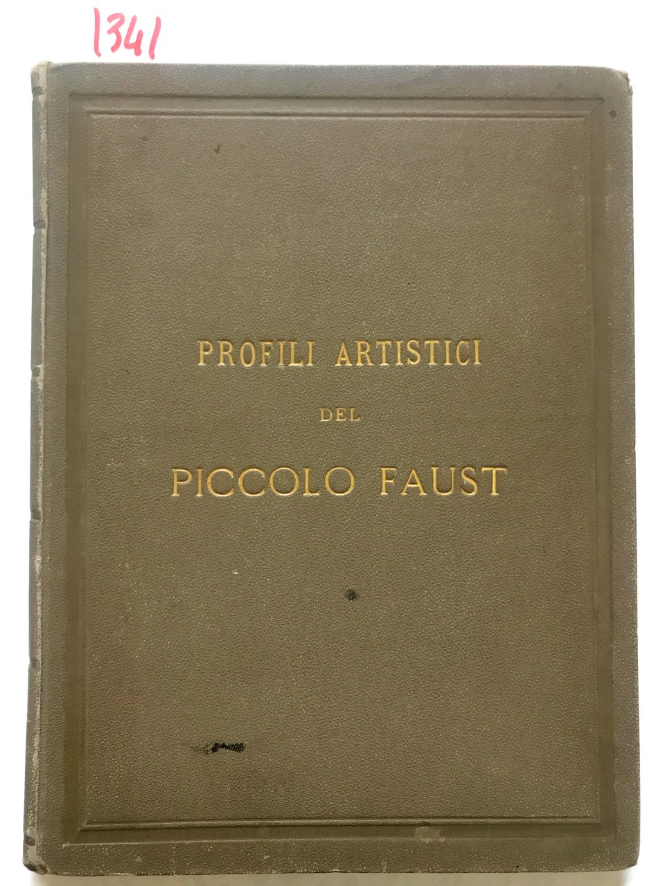 PROFILI ARTISTICI DEL PICCOLO FAUST : Aliprandi, Benini, Borelli, Calabresi, …
