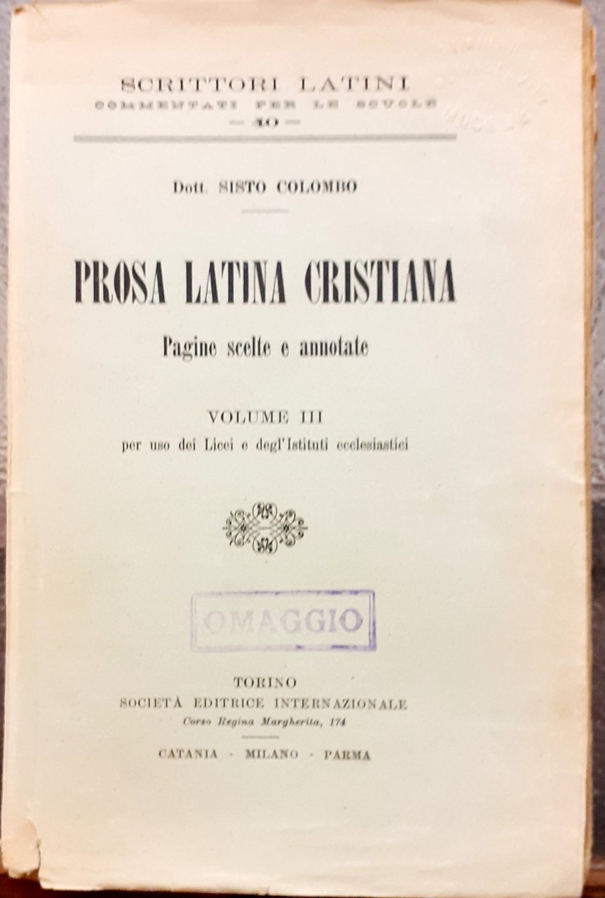PROSA LATINA CRISTIANA; PAGINE SCELTE E ANNOTATE. volume III.