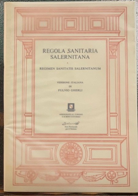 REGOLA SANITARIA SALERNITANA: REGIMEN SANITATIS SALERNITANUM. Versione italiana di Fulvio …