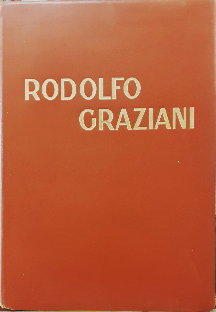 RODOLFO GRAZIANI: L'UOMO, IL SOLDATO.