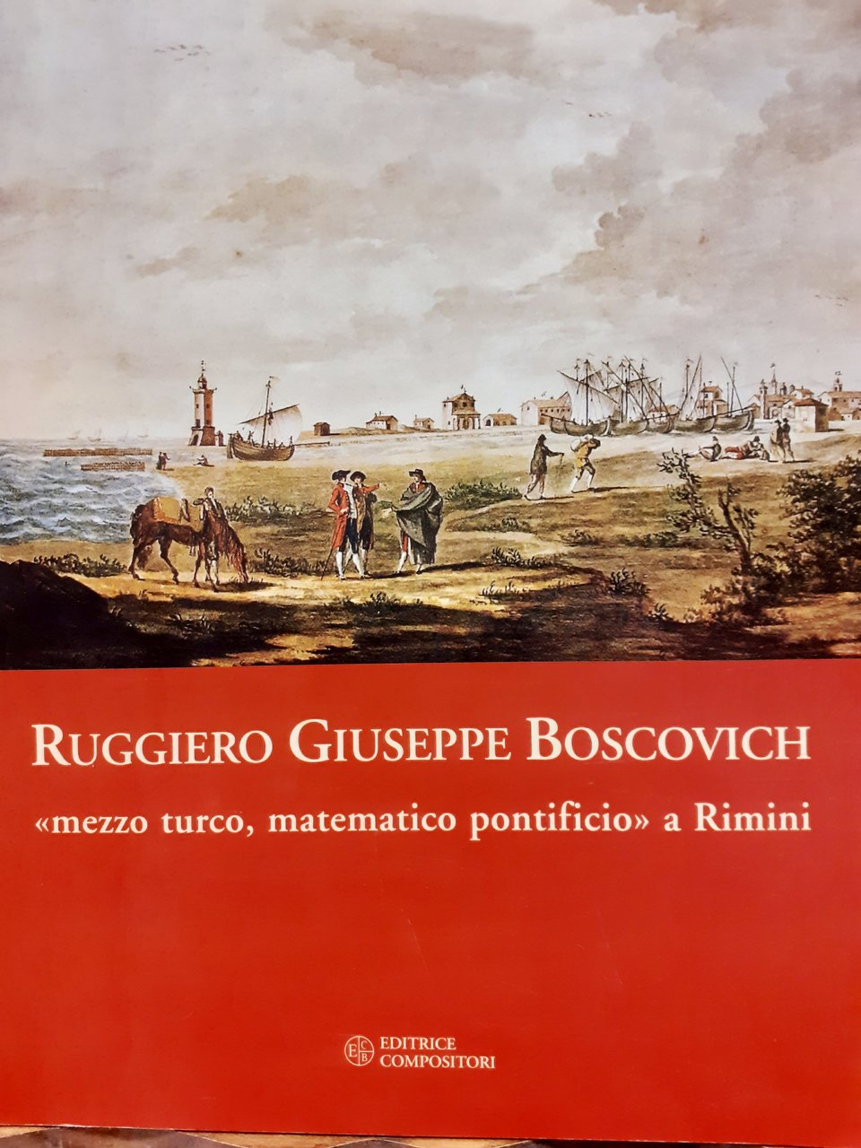 RUGGIERO GIUSEPPE BOSCOVICH: MEZZO TURCO, MATEMATICO PONTIFICIO A RIMINI. Catalogo …