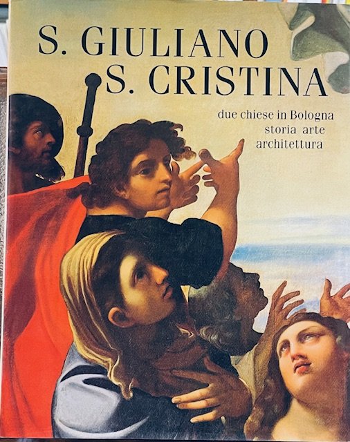 S. GIULIANO S. CRISTINA. DUE CHIESE IN BOLOGNA: STORIA ARTE …