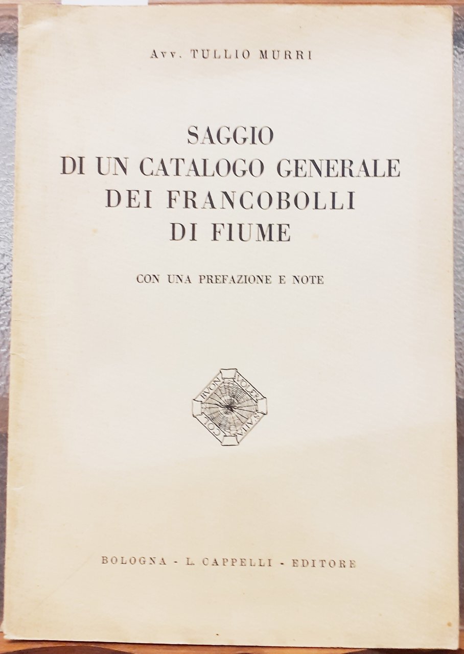SAGGIO DI UN CATALOGO GENERALE DEI FRANCOBOLLI DI FIUME, CON …