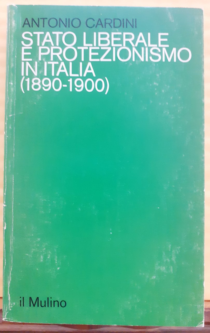 STATO LIBERALE E PROTEZIONISMO IN ITALIA (1890-1900).
