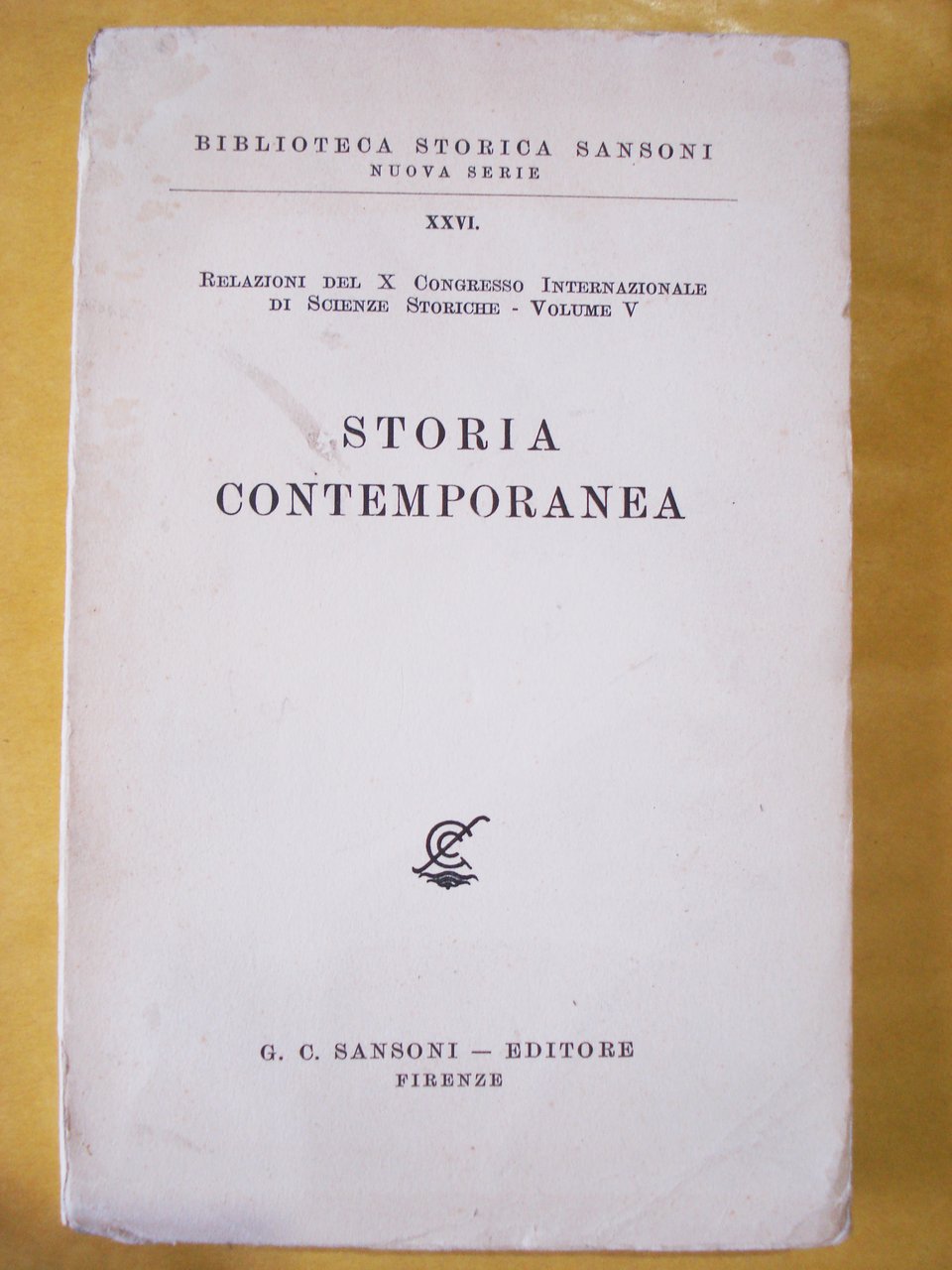STORIA CONTEMPORANEA. RELAZIONI DEL X CONGRESSO INTERNAZIONALE DI SCIENZE STORICHE. …