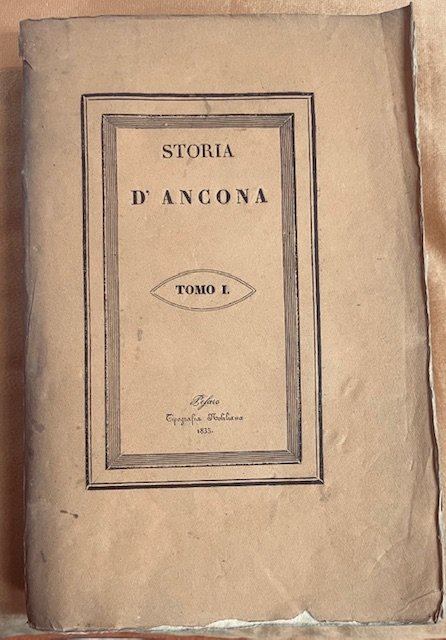 STORIA D'ANCONA, DALLA SUA FONDAZIONE ALL'ANNO MDXXXII.