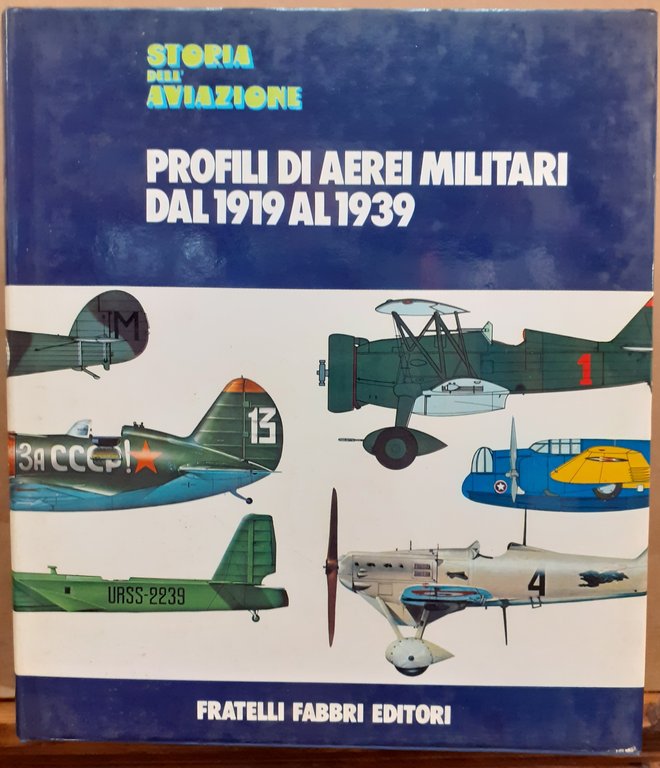 STORIA DELL'AVIAZIONE. PROFILI DI AEREI MILITARI DAL 1919 AL 1939.