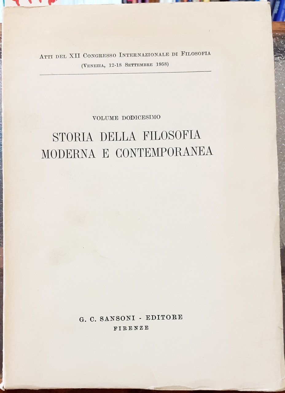 STORIA DELLA FILOSOFIA MODERNA E CONTEMPORANEA. ATTI DEL XII CONGRESSO …