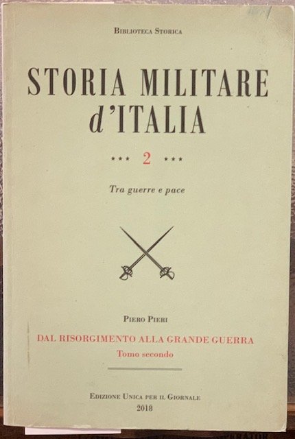 STORIA MILITARE D'ITALIA. Tomo secondo. DAL RISORGIMENTO ALLA GRANDE GUERRA.,