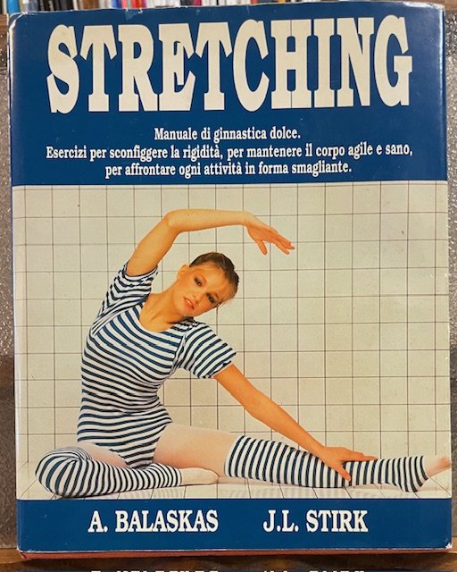 STRETCHING; MANUALE DI GINNASTICA DOLCE.