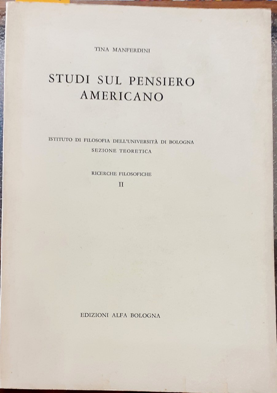 STUDI SUL PENSIERO AMERICANO. Istituto di Filosofia dell'Università di Bologna, …