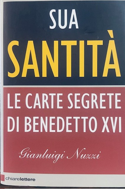 SUA SANTITA'. LE CARTE SEGRETE DI BENEDETTO XVI.