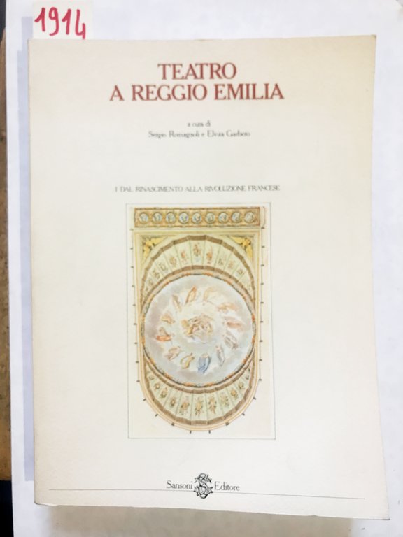 TEATRO A REGGIO EMILIA: DAL RINASCIMENTO ALLA RIVOLUZIONE FRANCESE - DALLA RESTAURAZIONE AL SECONDO NOVECENTO.