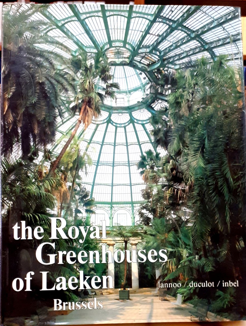 THE ROYAL GREENHOUSES OF LAEKEN.